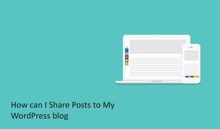 How can I Share Posts to My WordPress blog