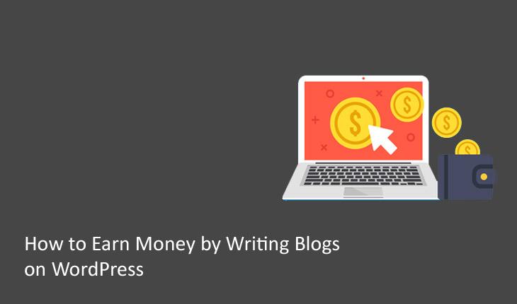 How to Earn Money by Writing Blogs on WordPress