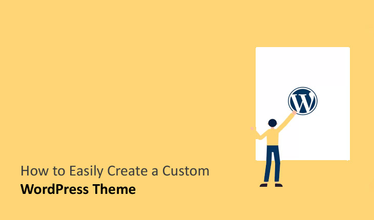 How to Easily Create a Custom WordPress Theme