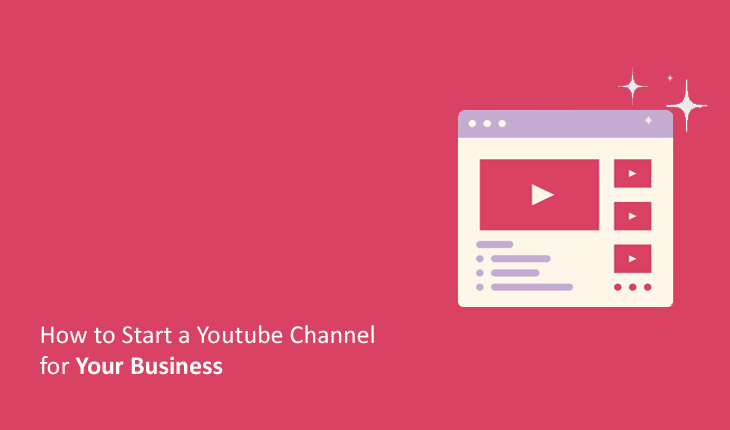 How to Start a Youtube Channel for Your Business